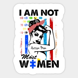 I Am Not Most Women Autism Mom Sticker